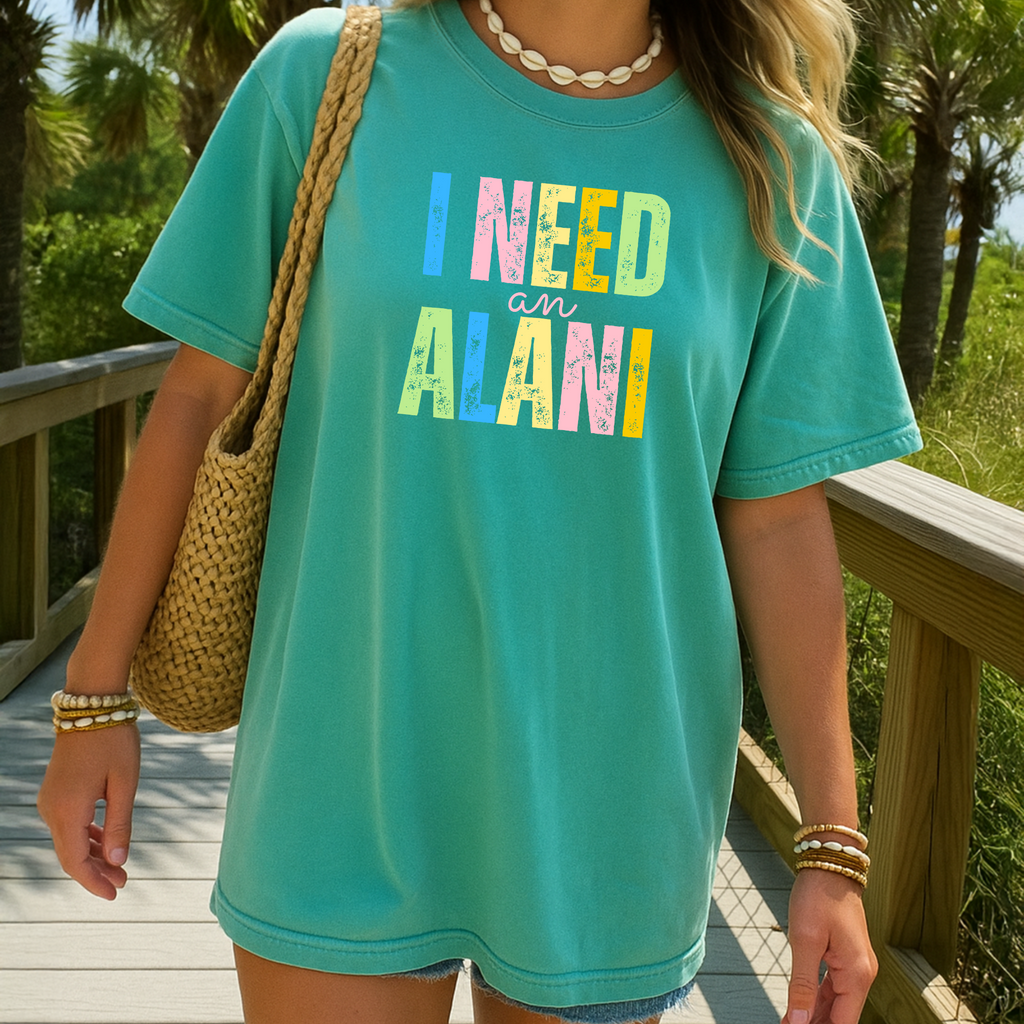I Need an Alani Tee